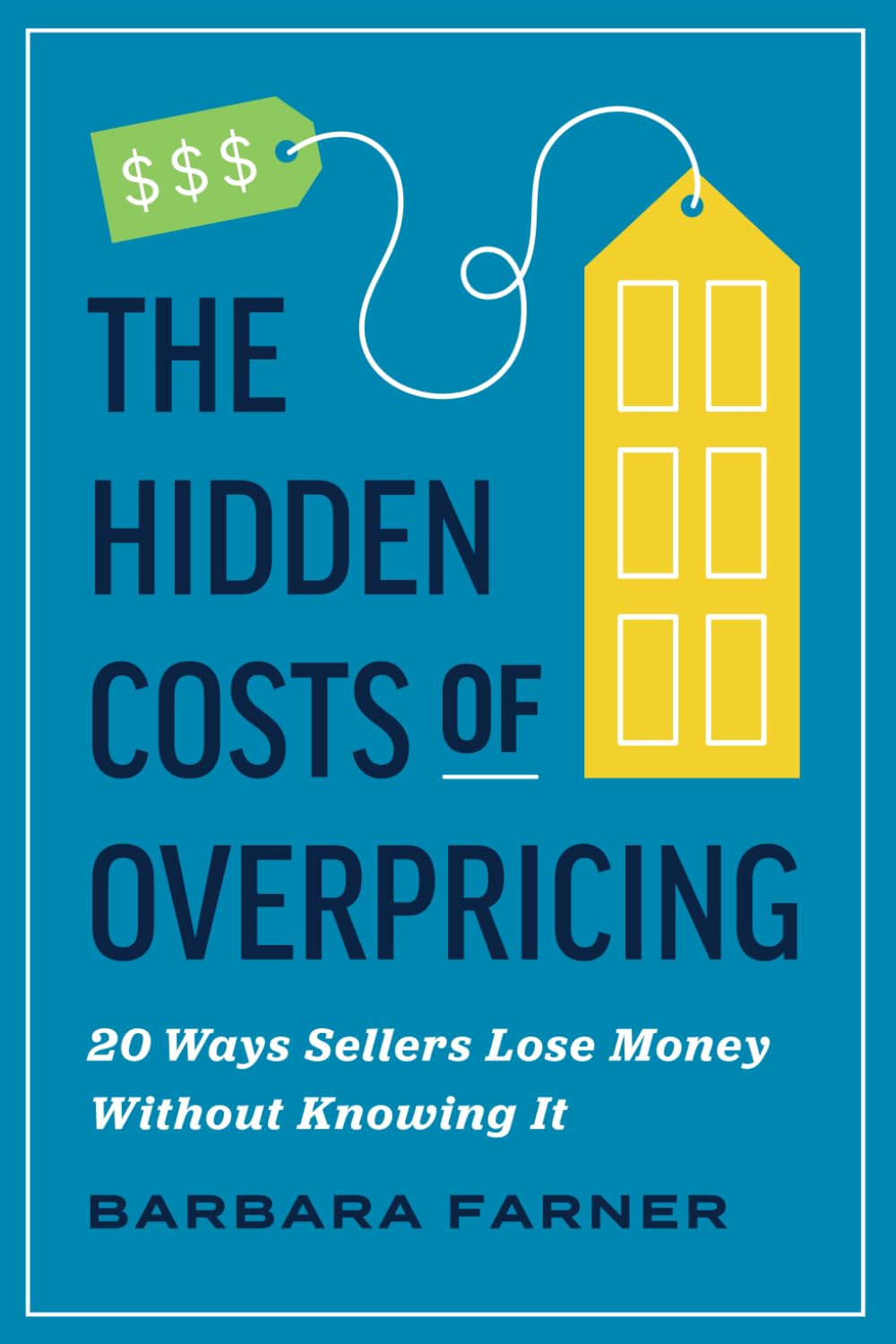 The Hidden Costs of Overpricing by Barbara Farner